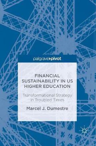 Cover image for Financial Sustainability in US Higher Education: Transformational Strategy in Troubled Times