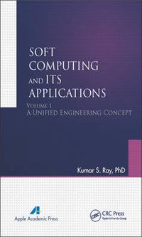 Cover image for Soft Computing and Its Applications, Volume One: A Unified Engineering Concept