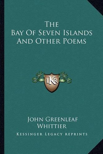 Cover image for The Bay of Seven Islands and Other Poems the Bay of Seven Islands and Other Poems