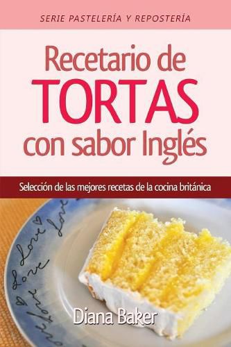 Cover image for Recetario de Tortas y Pasteles con sabor ingles: Una seleccion de las mejores recetas de la cocina britanica