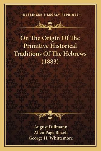 Cover image for On the Origin of the Primitive Historical Traditions of the Hebrews (1883)