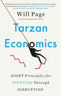 Cover image for Tarzan Economics: Eight Principles for Pivoting Through Disruption