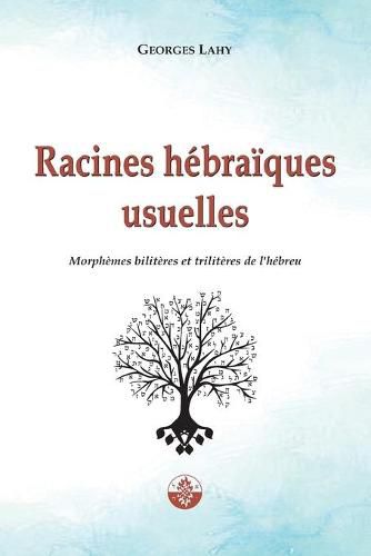 Cover image for Racines hebraiques usuelles: Morphemes biliteres et triliteres de l'hebreu