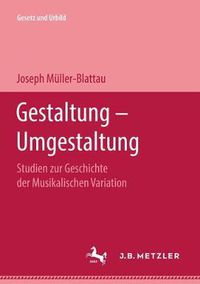 Cover image for Gestaltung - Umgestaltung: Studien zur Geschichte der Musikalischen Variation