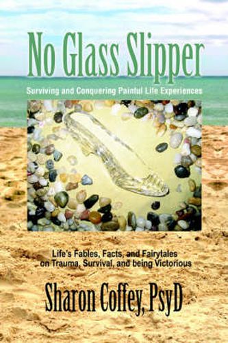 Cover image for No Glass Slipper: Surviving and Conquering Painful Life Experiences