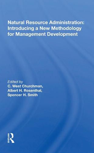 Natural Resource Administration: Introducing a New Methodology for Management Development: Introducing A New Methodology For Management Development