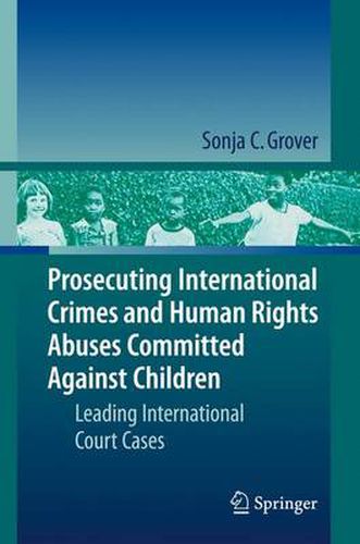 Cover image for Prosecuting International Crimes and Human Rights Abuses Committed Against Children: Leading International Court Cases