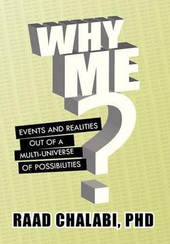 Cover image for Why Me?: Events and Realities Out of a Multi-Universe of Possibilities