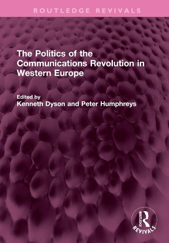 Cover image for The Politics of the Communications Revolution in Western Europe