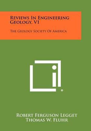 Reviews in Engineering Geology, V1: The Geology Society of America