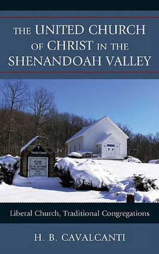 Cover image for The United Church of Christ in the Shenandoah Valley: Liberal Church, Traditional Congregations