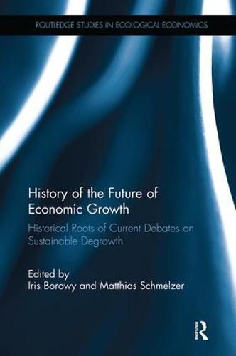 Cover image for History of the Future of Economic Growth: Historical Roots of Current Debates on Sustainable Degrowth