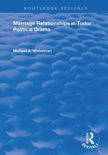 Cover image for Marriage Relationships in Tudor Political Drama