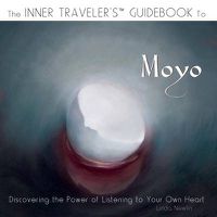 Cover image for The Inner Traveler's Guidebook to Moyo: Discovering the Power of Listening to Your Own Heart