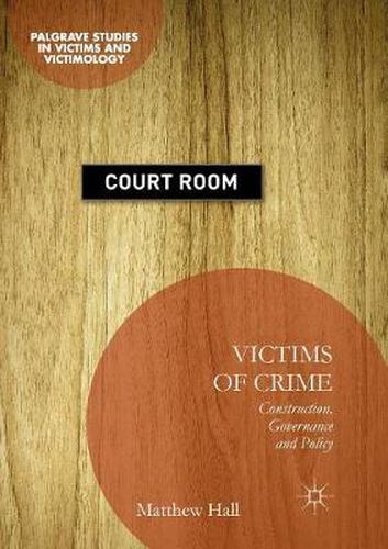 Victims of Crime: Construction, Governance and Policy