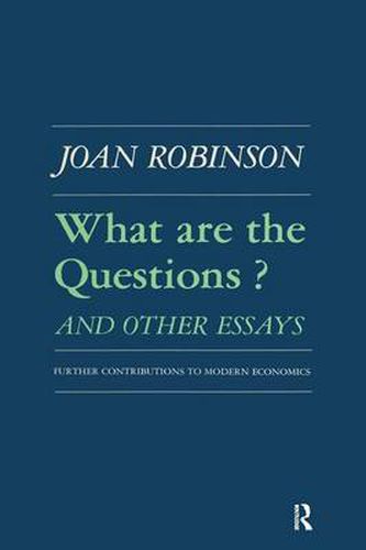 What are the Questions and Other Essays: Further Contributions to Modern Economics