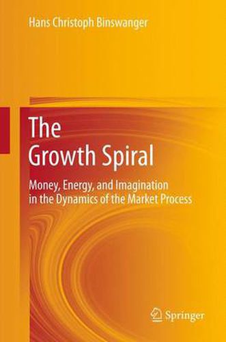 Cover image for The Growth Spiral: Money, Energy, and Imagination in the Dynamics of the Market Process