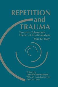 Cover image for Repetition and Trauma: Toward A Teleonomic Theory of Psychoanalysis