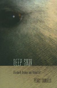 Cover image for Deep Skin: Elizabeth Bishop and Visual Art