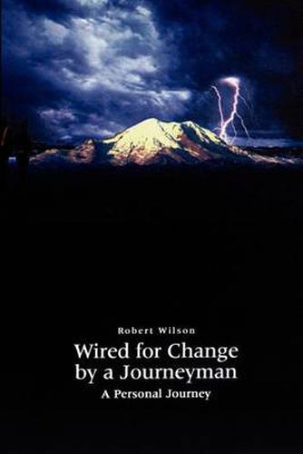 Cover image for Wired for Change by a Journeyman: A Personal Journey