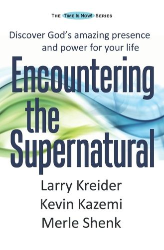 Cover image for Encountering the Supernatural: Discover God's amazing presence and power for your life