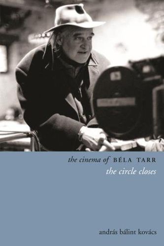 Cover image for The Cinema of Bela Tarr: The Circle Closes