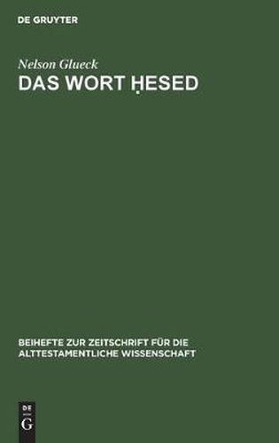 Cover image for Das Wort Ḥesed: Im Alttestamentlichen Sprachgebrauche ALS Menschliche Und Goettliche Gemeinschaftgemasse Verhaltungsweise