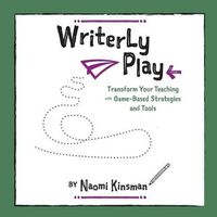 Cover image for Writerly Play: Transform Your Teaching with Game-Based Strategies and Tools