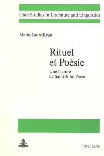 Rituel Et Poesie: Une Lecture de Saint-John Perse