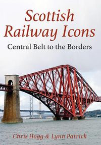 Cover image for Scottish Railway Icons: Central Belt to the Borders