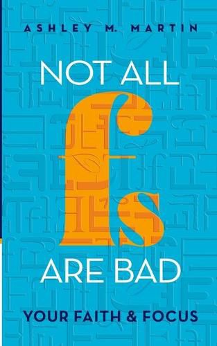 Cover image for Not All Fs Are Bad: Your Faith & Focus