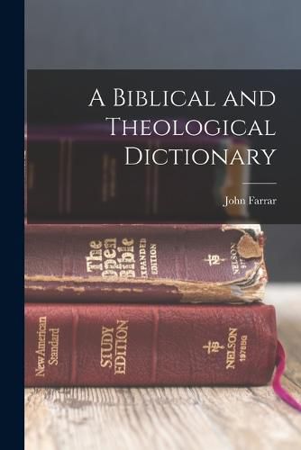 Cover image for A Biblical and Theological Dictionary