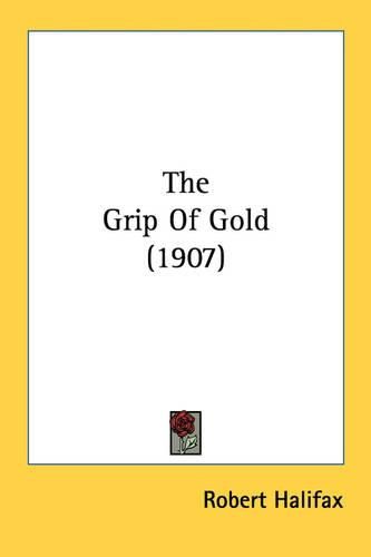 Cover image for The Grip of Gold (1907)