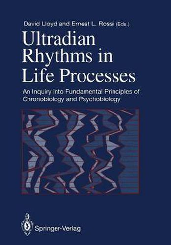 Cover image for Ultradian Rhythms in Life Processes: An Inquiry into Fundamental Principles of Chronobiology and Psychobiology