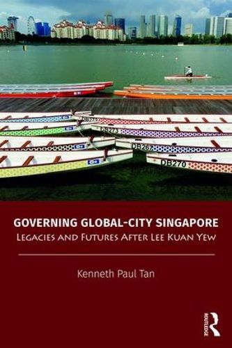 Cover image for Governing Global-City Singapore: Legacies and Futures After Lee Kuan Yew