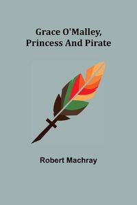 Cover image for Grace O'Malley, Princess and Pirate