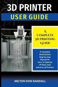 Cover image for 3D Printer: A Complete 3D Printing Guide