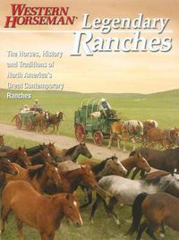 Cover image for Legendary Ranches: The Horses, History And Traditions Of North America's Great Contemporary Ranches