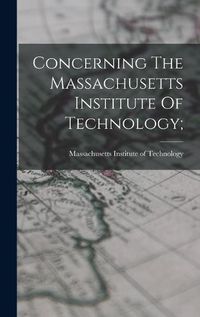 Cover image for Concerning The Massachusetts Institute Of Technology;