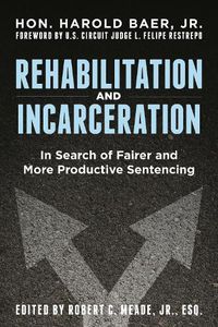 Cover image for Rehabilitation and Incarceration: In Search of Fairer and More Productive Sentencing