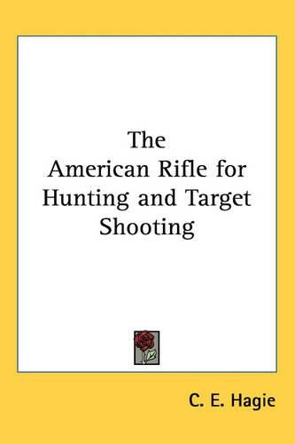 Cover image for The American Rifle for Hunting and Target Shooting