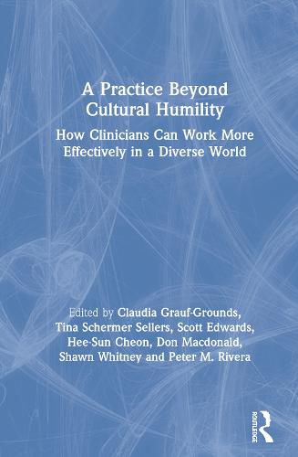 A Practice Beyond Cultural Humility: How Clinicians Can Work More Effectively in a Diverse World