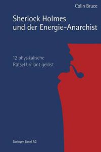 Cover image for Sherlock Holmes Und Der Energie-Anarchist: 12 Physikalische Ratsel Brillant Geloest