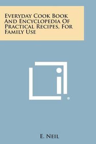 Cover image for Everyday Cook Book and Encyclopedia of Practical Recipes, for Family Use