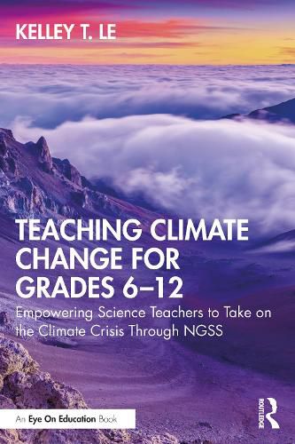 Cover image for Teaching Climate Change for Grades 6-12: Empowering Science Teachers to Take on the Climate Crisis Through NGSS