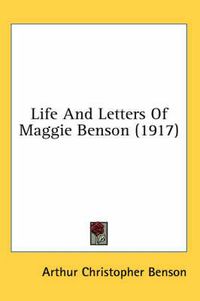 Cover image for Life and Letters of Maggie Benson (1917)