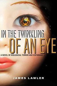 Cover image for In the Twinkling of an Eye: A Novel of Biological Terror and Espionage