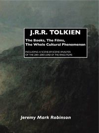 Cover image for J.R.R. Tolkien: The Books, the Films, the Whole Cultural Phenomenon