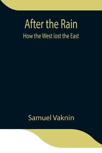 Cover image for After the Rain: how the West lost the East