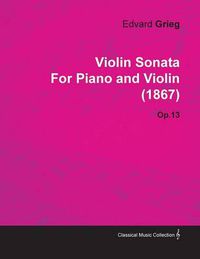 Cover image for Violin Sonata By Edvard Grieg For Piano and Violin (1867) Op.13